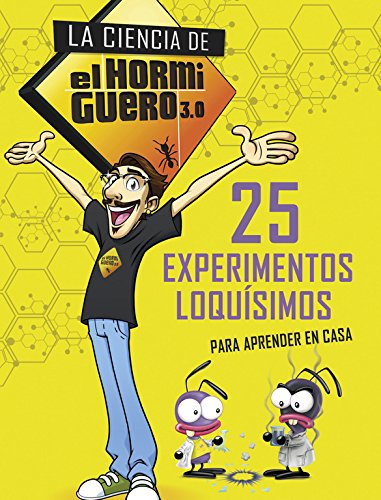 25 experimentos loquísimos para aprender en casa. Actividades para niños y niñas (La ciencia de El Hormiguero 3.0) (No ficción ilustrados)